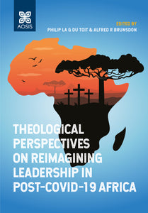 Theological perspectives on re-imagining leadership in post-COVID-19 Africa