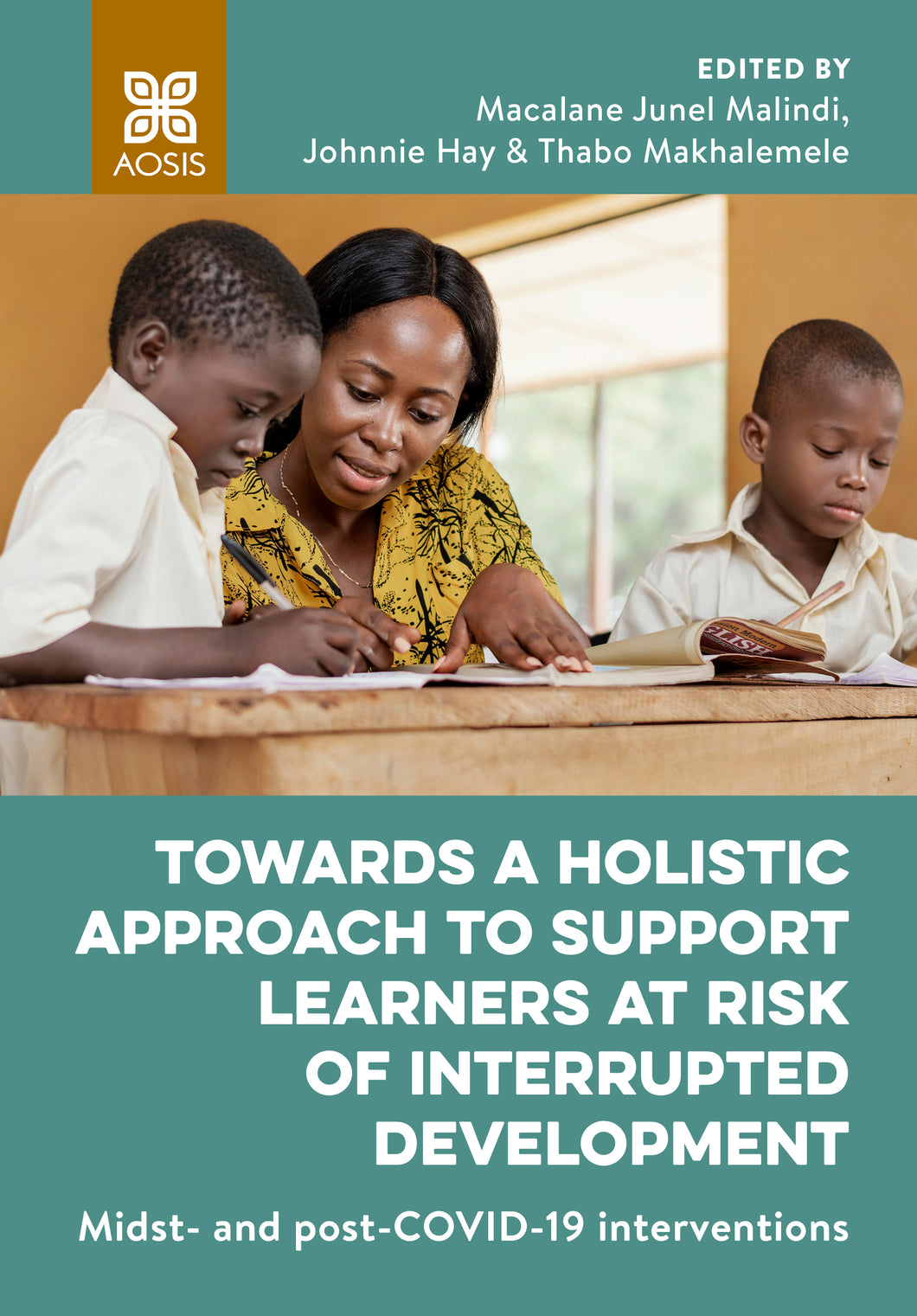 Towards a holistic approach to support learners at risk of interrupted development: Midst- and post-COVID-19 interventions