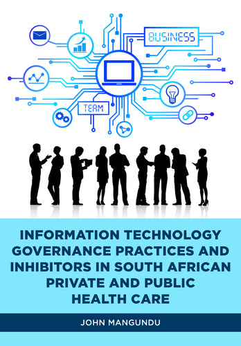 Information technology governance practices and inhibitors in South African private and public health care