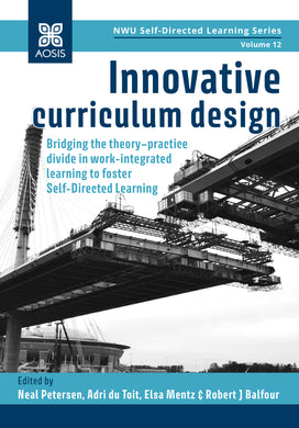 Innovative curriculum design: Bridging the theory–practice divide in work-integrated learning to foster Self-Directed Learning (Pre-Orders)