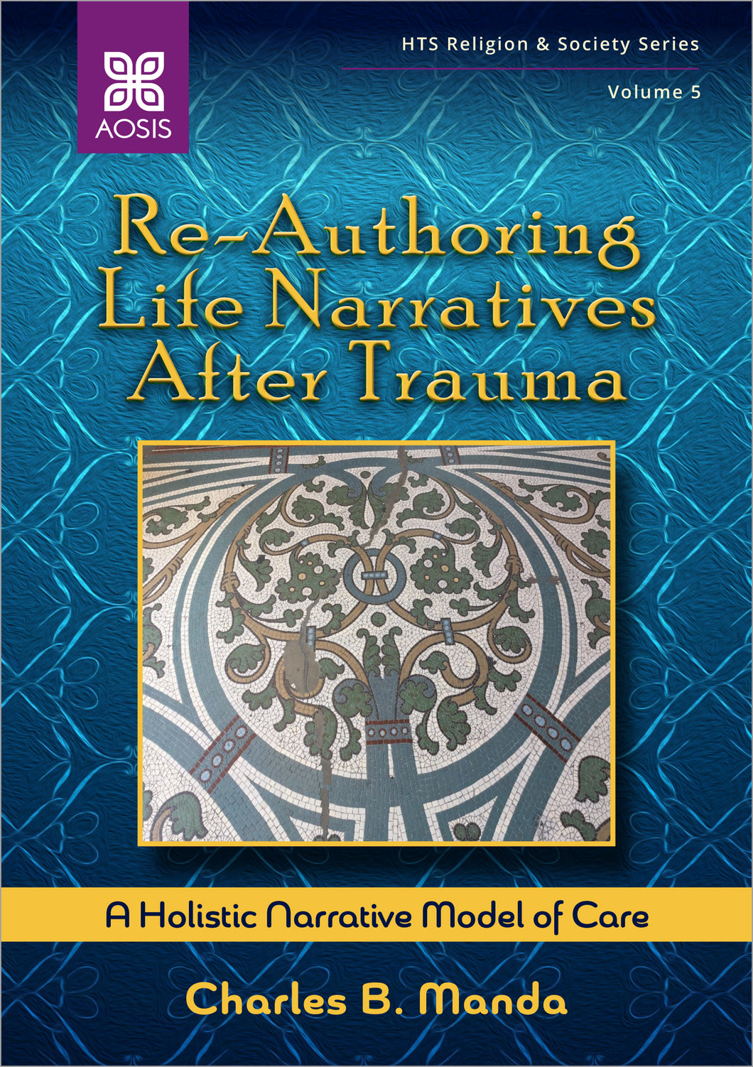 Re-Authoring Life Narratives After Trauma: A Holistic Narrative Model of Care (Hardcover - Collectors Item)