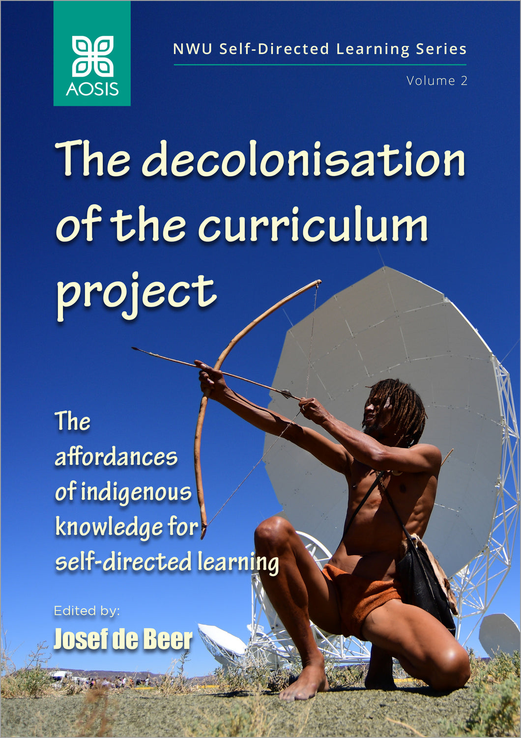 The decolonisation of the curriculum project: The affordances of indigenous knowledge for self-directed learning (Hardcover - Collectors Item)
