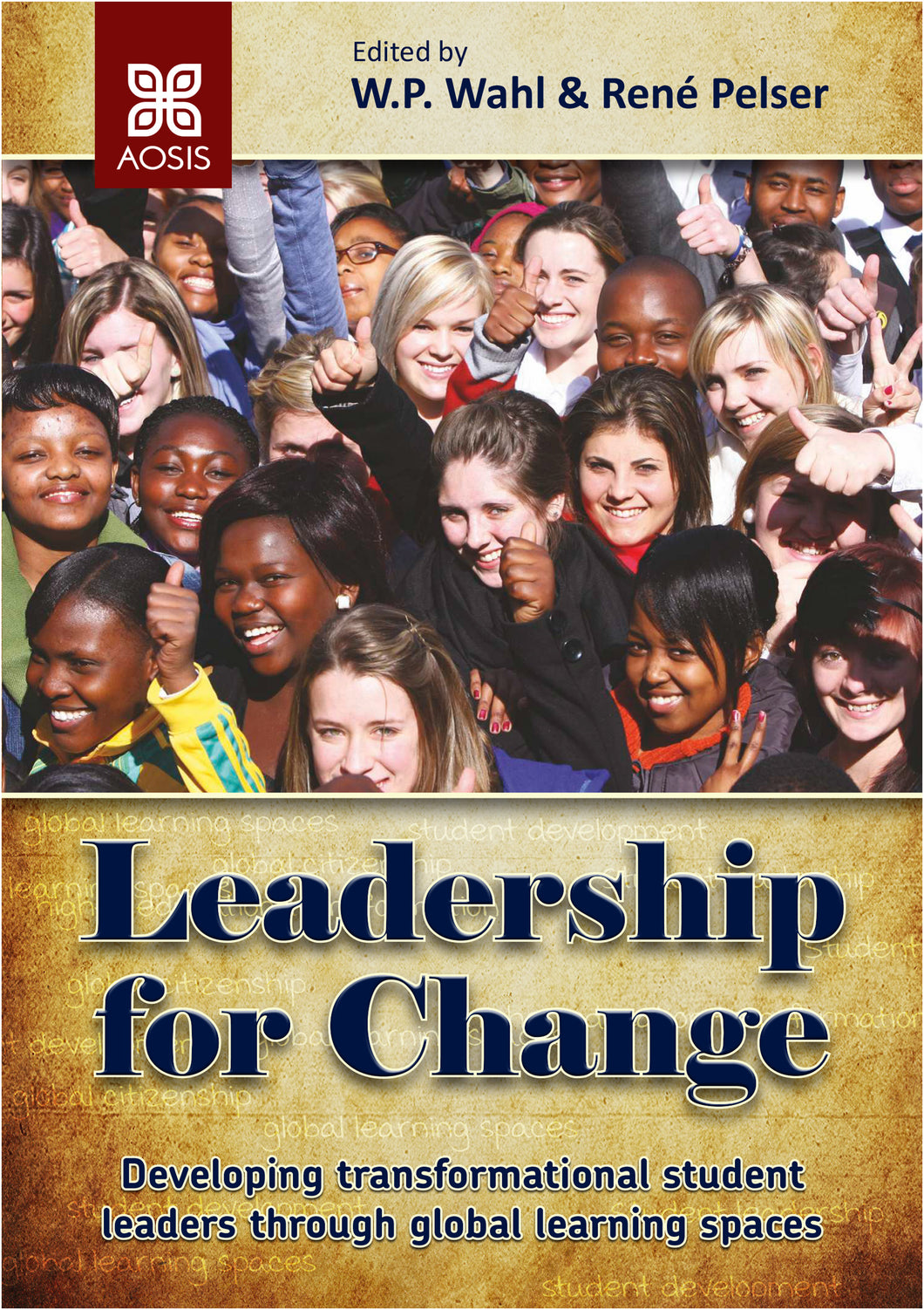 Leadership for change: Developing transformational student leaders through global learning spaces (Print copy)