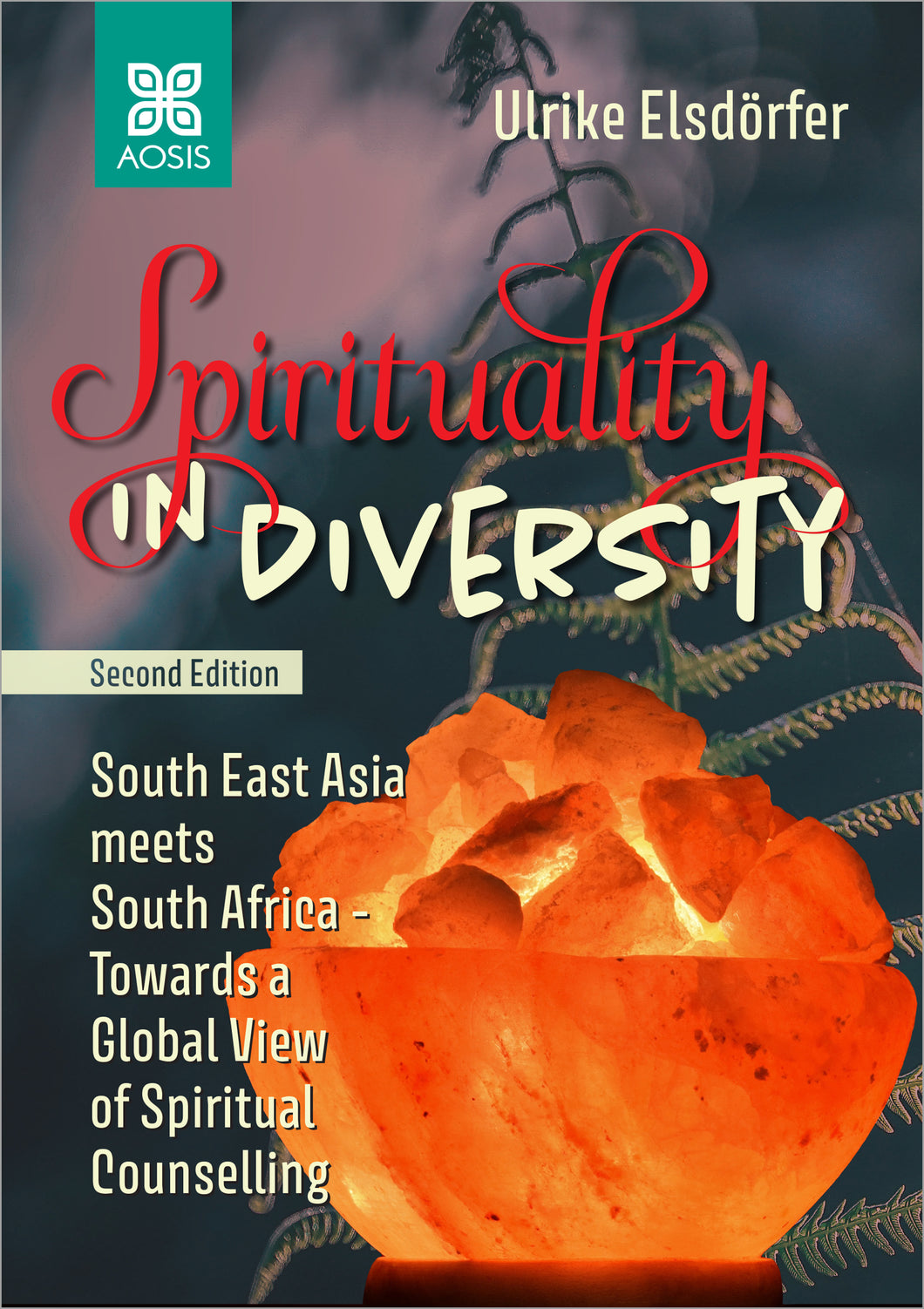 Spirituality in Diversity: South East Asia Meets South Africa - Towards a Global View of Spiritual Counselling (Hardcover - Collectors Item)