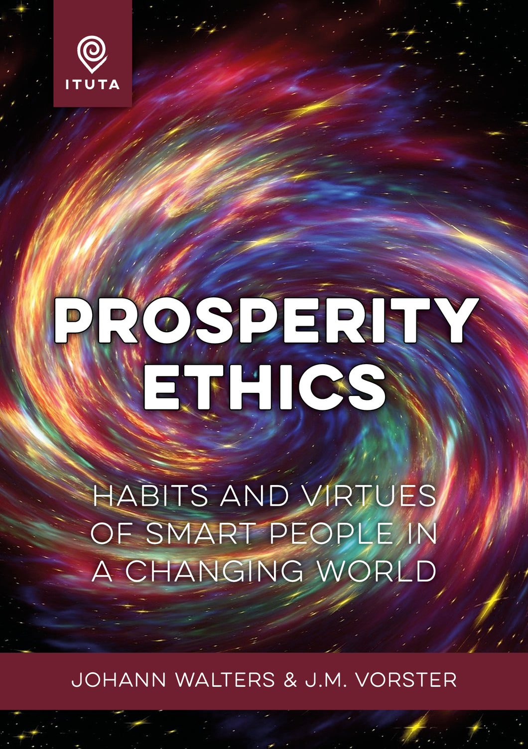 Prosperity ethics: Habits and virtues of smart people in a changing world (Print copy)