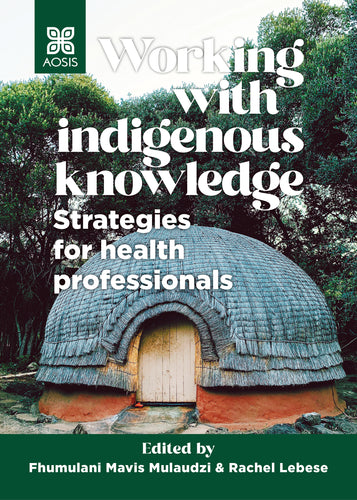 Working with indigenous knowledge: Strategies for health professionals