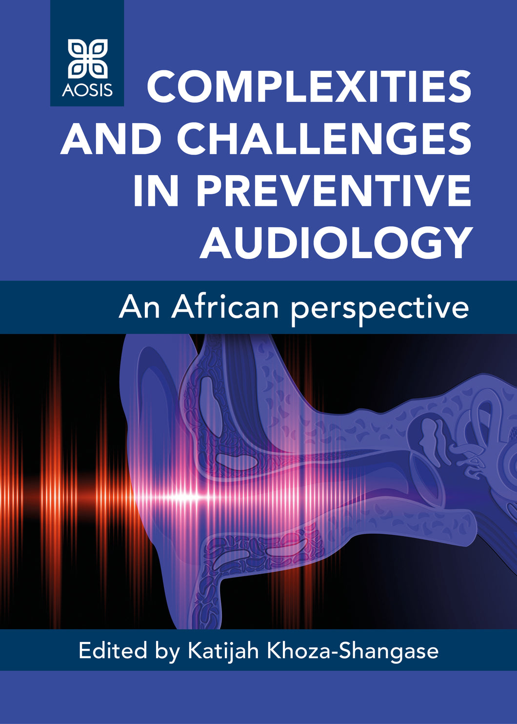 Complexities and challenges in preventive audiology: An African perspective