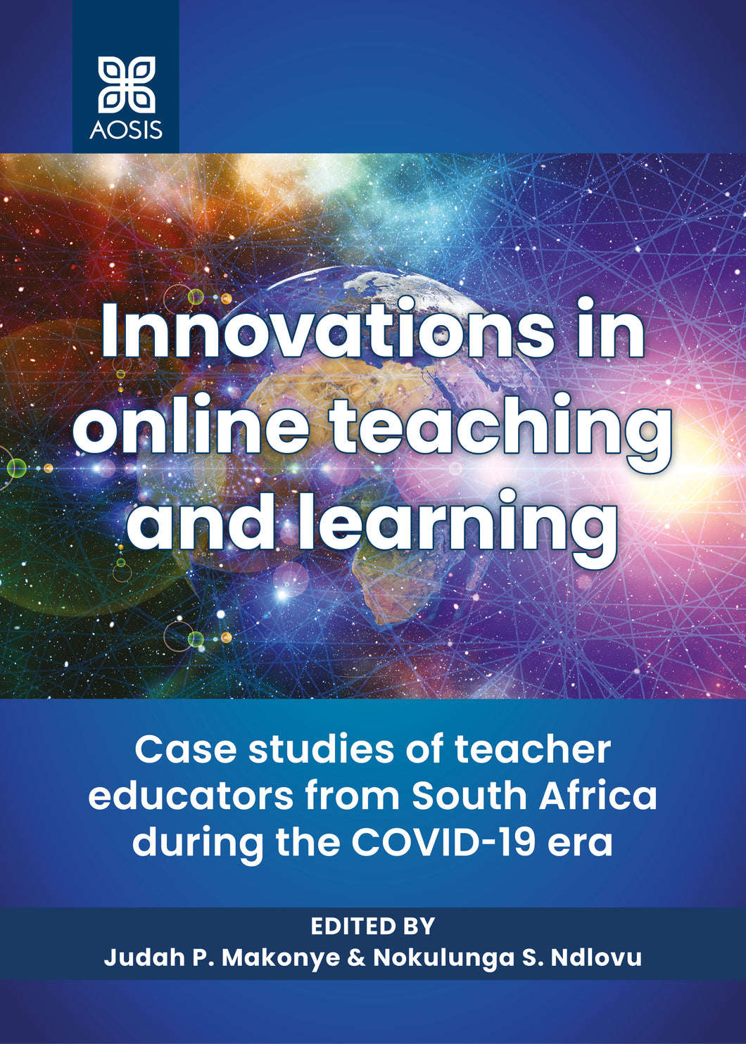 Innovations in online teaching and learning: Case studies of teacher educators from South Africa during the COVID-19 era