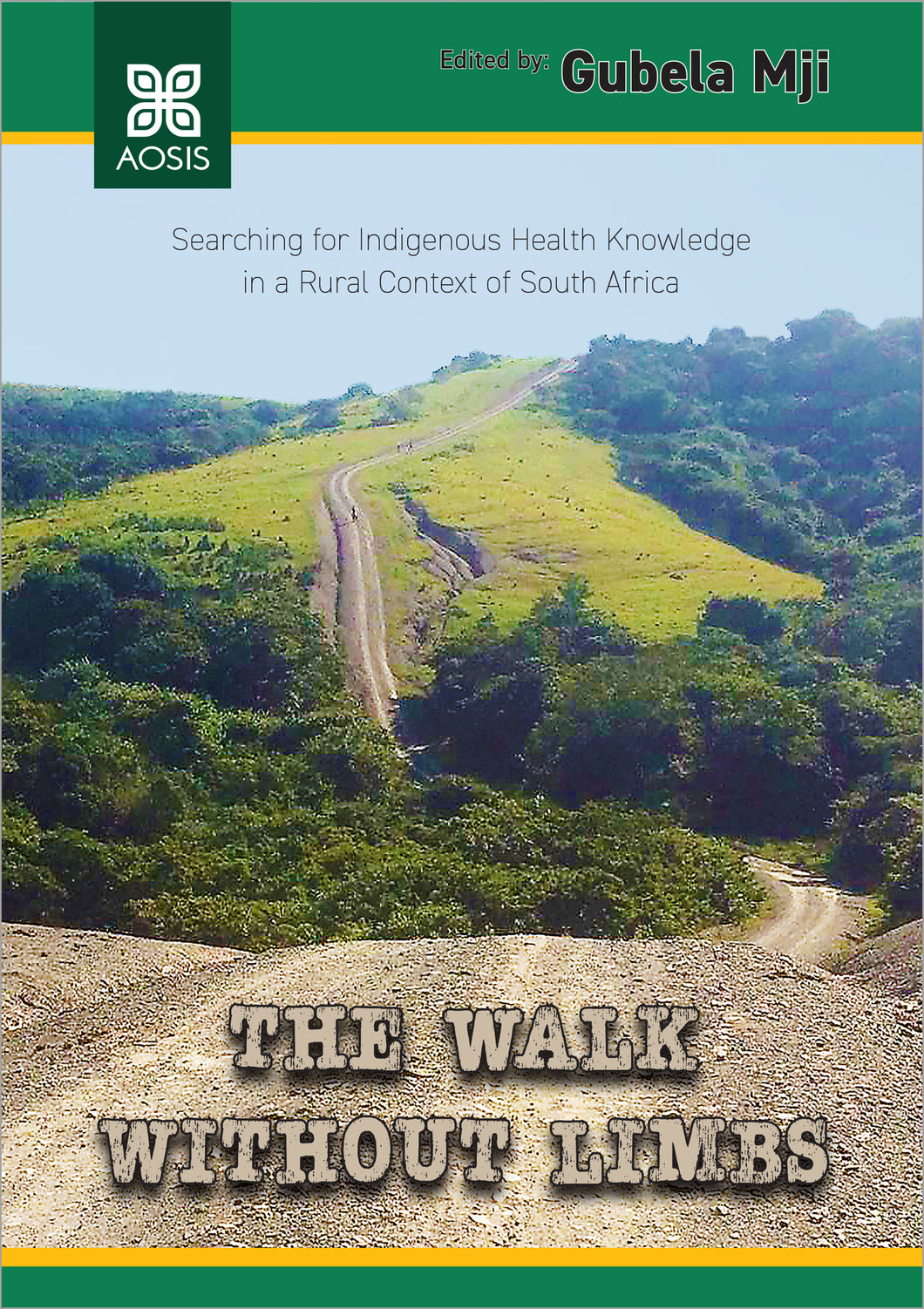 The walk without limbs: Searching for indigenous health knowledge in a rural context in South Africa (ePub Digital Downloads)