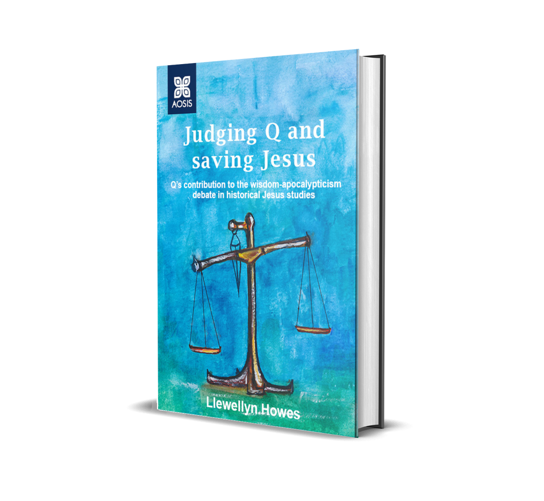 Judging Q and saving Jesus: Q’s contribution to the wisdom-apocalypticism debate in historical Jesus studies (Paperback)
